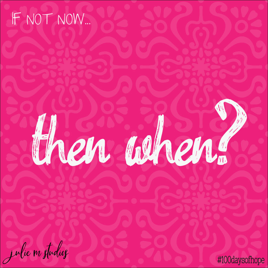 Day 067 - Then When